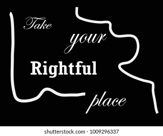Lettering of take your rightful. vector illustration