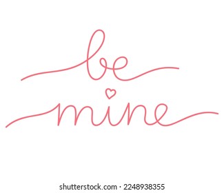 Lettering text be mine. Vector illustration hand drawn one line art. Decorative romantic card or poster