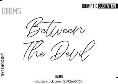 Lettering Text Caption Of Idiomatic Typography Between The Devil