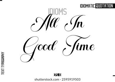 Lettering Text Caption Of Idiomatic Typography All In Good Time
