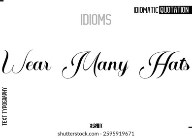 Lettering Text Caption Of Idiomatic Typography Wear Many Hats