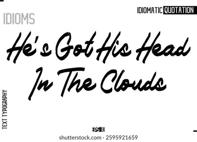 Lettering Text Caption Of Idiomatic Typography  He’s Got His Head In The Clouds