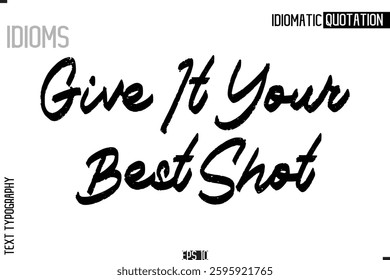 Lettering Text Caption Of Idiomatic Typography  Give It Your Best Shot