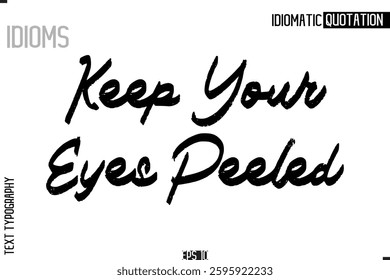 Lettering Text Caption Of Idiomatic Typography  Keep Your Eyes Peeled