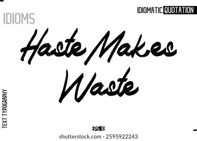 Lettering Text Caption Of Idiomatic Typography  Haste Makes Waste