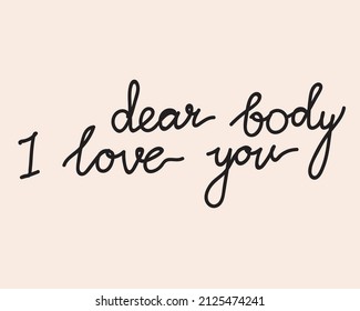 Lettering with text dear body, I love you. Vector stock illustration is isolated. Hand-drawn banner. Black letters as motivating quote for design. Body tagline positive