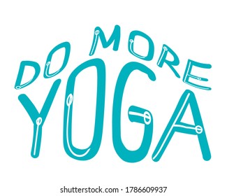 Lettering with text Do more yoga  isolated on white background as a concept of yoga, asana, activity, spirituality. Typographic vector stock poster, card, illustration with cute text