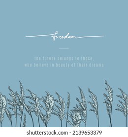 Lettering text drawing line. Phrase caption with hand writting font.The future belongs to those, who believe in beauty of their dreams. Illustration with cortaderia plant grass, banner, poster