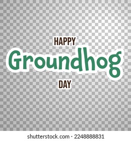 Lettering text in green and brown color Congratulations Happy Groundhog Day. Cute text with white frame on transparent background