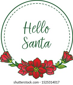 Lettering text of hello santa, with design red flower frame. Vector