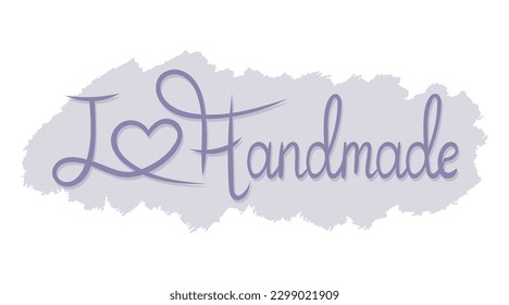 Lettering text I love handmade. Vector isolated sticker or label with calligraphy.