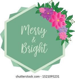 Lettering text of merry and bright, with wallpaper of colorful flower frame. Vector
