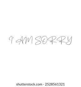 Lettering text I am sorry .