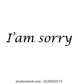 Lettering text I am sorry on white background.