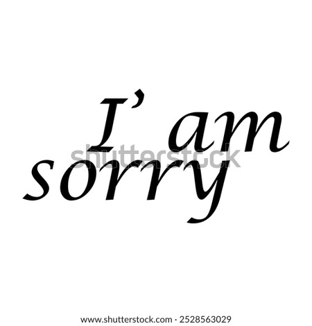 Lettering text I am sorry on white background.