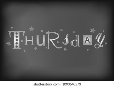 Lettering of Thursday with different letters in white with stars and dots on blackboard stylized as chalk lettering for decoration, cafe, restaurant, calendar, planner, diary, advertisement