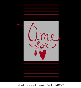Lettering "Time for" of red color and heart on a black background. Vector for design invitations love tryst, cards for valentine's day, posters in the cafe for lovers meet.