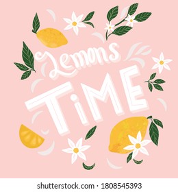 The lettering "time of lemons".  Illustration about lemons.   Lemon, flowers leaves vector illustration. Isolated on a pink background with flowers and twigs.