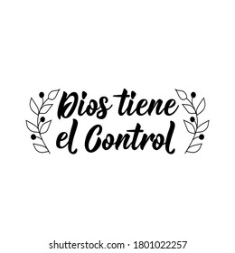 Lettering. Translation from Spanish - God is in control. Element for flyers, banner, t-shirt and posters. Modern calligraphy