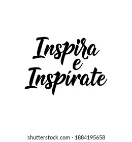 Lettering. Translation from Spanish - Inspire and get inspired. Element for flyers, banner and posters. Modern calligraphy