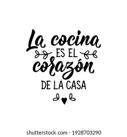 Lettering. Translation from Spanish - The kitchen is the heart of the house. Element for flyers, banner and posters. Modern calligraphy