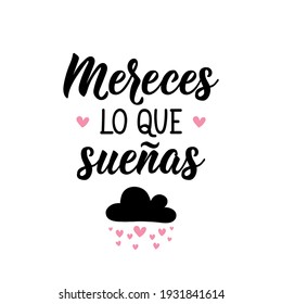 Lettering. Translation from Spanish - You deserve what you dream. Element for flyers, banner and posters. Modern calligraphy