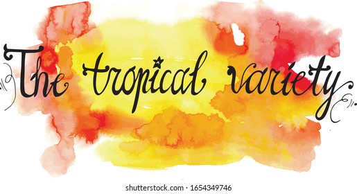 lettering the tropical variety on a bright watercolor background