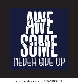 lettering typography awesome never give up design for t-shirt print vector illustration wallpaper banner