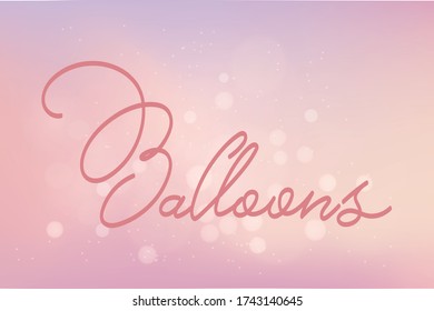 Lettering typography balloons logo. Events, decors, company. Watercolor blur drawing background for Baby Boutique, Wedding, Birthday, valentine day, festival. Design for greeting cards, business card