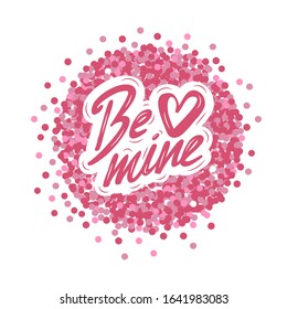 Lettering typography "Be mine" on pink background. Handwritten lettering. Vector design for print, poster, sticker, card, valetine's day card and other design.