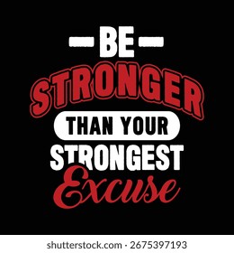 Tipografía de letras Sé más fuerte que tu excusa más fuerte Vector de citas positivas. Diseño de tipografía motivacional.