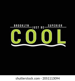 lettering typography brooklyn superior just be cool design graphic for t-shirt print vector illustration