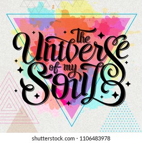 Lettering. typography design The Universe of my soul on watercolor background. Vector illustration