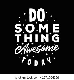 Lettering typography "Do something awesome today"