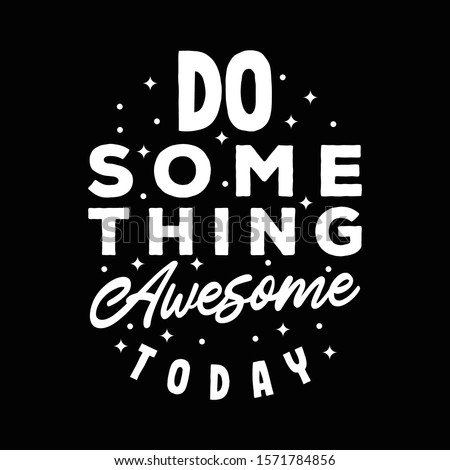 Lettering typography "Do something awesome today"