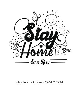 Lettering typography doodle design with text "Stay Home, Save Lives". Coronavirus - Covid-19, quarantine motivational phrase. Covid-19 awareness Vector Illustration.
