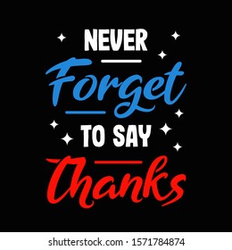 Lettering typography "Never forget to say thanks"