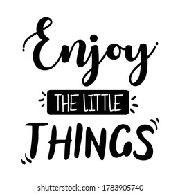 Lettering Typography Quote Poster Inspiration Motivation Lettering Quote Illustration Enjoy the little things