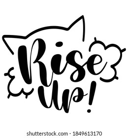 Lettering Typography Quote Poster Inspiration Motivation Lettering Quote Illustration Rise Up with cat frame