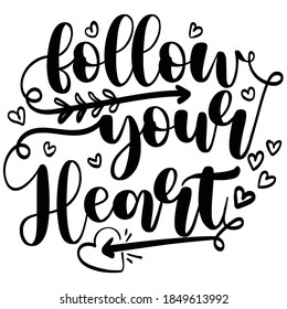 Lettering Typography Quote Poster Inspiration Motivation Lettering Quote Illustration Follow Your Heart with Love