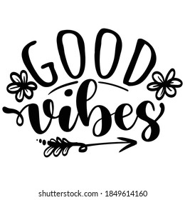 Lettering Typography Quote Poster Inspiration Motivation Lettering Quote Illustration Good Vibes with flower decoration