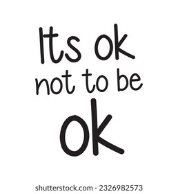 Lettering Typography Quote Poster Inspiration Motivation Lettering Quote Illustration It's Ok Not To Be Okay