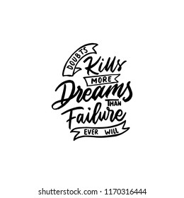 Lettering typography quotes Doubts kills more dreams than failure ever will. Typography quotes for poster, tshirt, wallpaper, card.