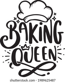 Lettering Typography Quotes Illustration for Printable Poster and T-Shirt Design. Motivational Inspirational Quotes. Baking Queen.