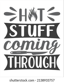 Lettering Typography Quotes Illustration for Printable Poster and T-Shirt Design. Motivational Inspirational Quotes. Hot Stuff Coming Through.