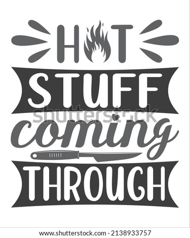 Lettering Typography Quotes Illustration for Printable Poster and T-Shirt Design. Motivational Inspirational Quotes. Hot Stuff Coming Through.