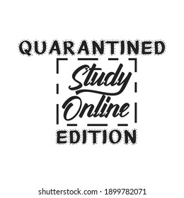 lettering typography quotes quarantined study online edition print vector illutsration