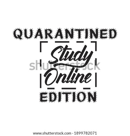 lettering typography quotes quarantined study online edition print vector illutsration