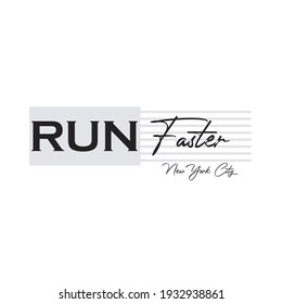 lettering typography run faster new york city design graphic for t-shirt print vector illustration