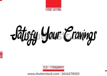 Lettering Typography Script Food Quote Satisfy Your Cravings